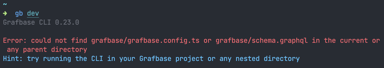 A terminal screenshot of the output of "gb create" containing: "Error: could not find grafbase/grafbase.config.ts or grafbase/schema.graphql in the current or any parent directory
Hint: try running the CLI in your Grafbase project or any nested directory"