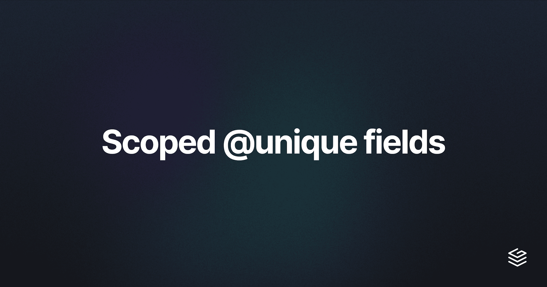 Scoped unique fields