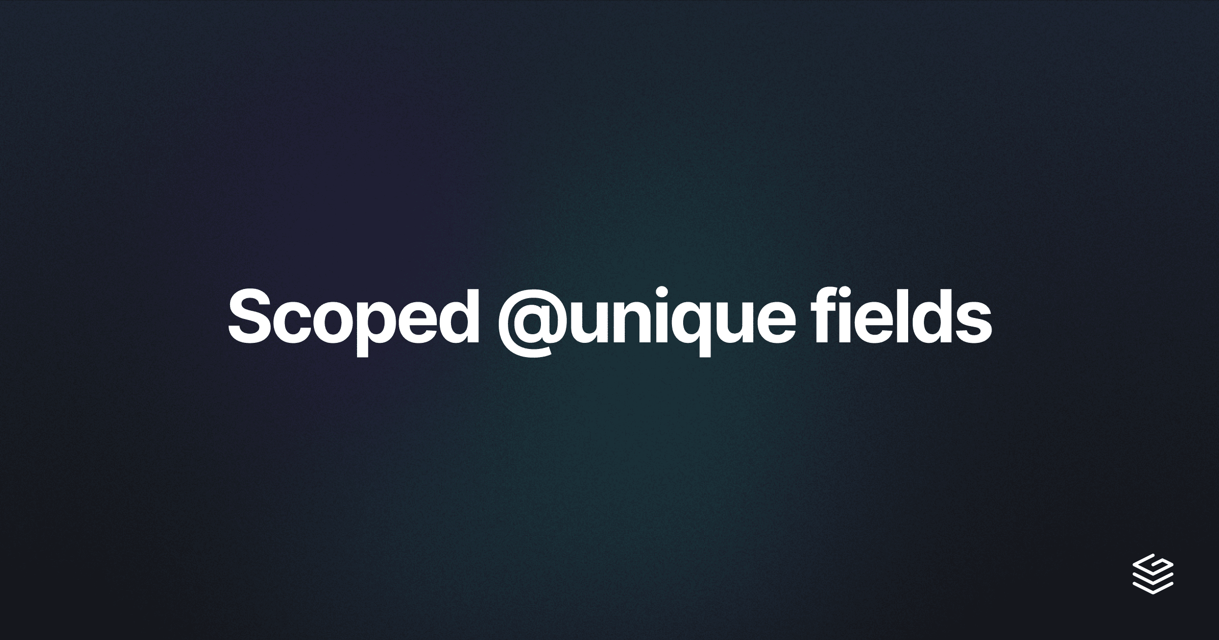 Scoped unique fields